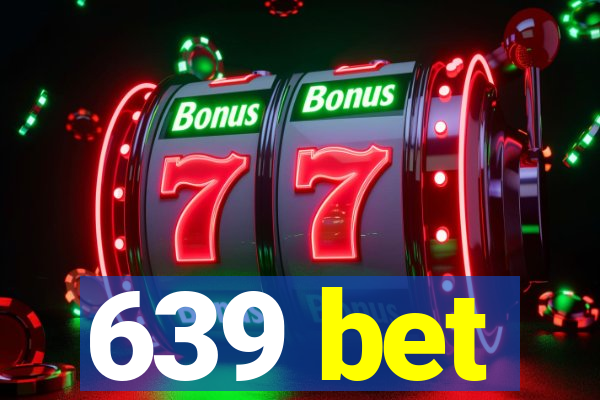 639 bet